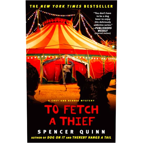 Spencer Quinn To Fetch a Thief: A Chet and Bernie Mystery (3) (The Chet and Bernie Mystery Series)