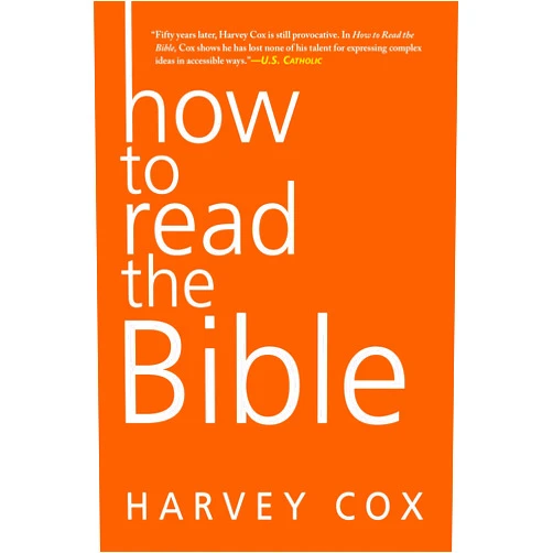 By Harvey Cox (Author) How to Read the Bible: An Expert's Guide to Understanding Sacred Texts Through Three Essential Lenses