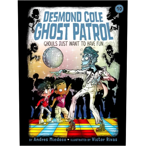 By Andres Miedoso (Author), Victor Rivas (Illustrator) Ghouls Just Want to Have Fun (Desmond Cole Ghost Patrol)
