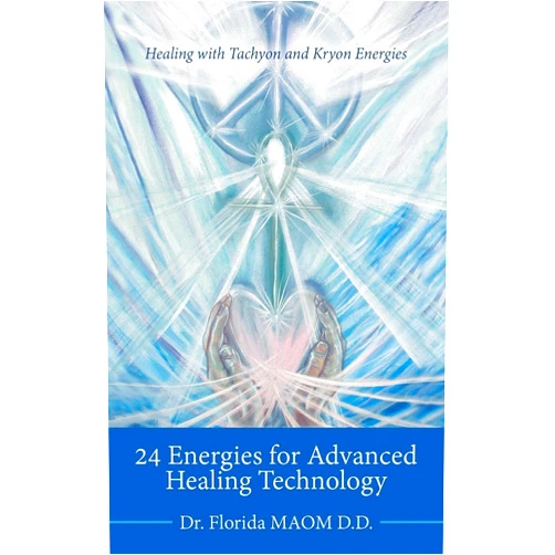 By Dr. Florida MAOM D.D. (Author) 24 Energies for Advanced Quantum Healing: Healing with Tachyon and Kryon Energies