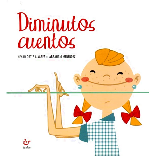 Spanish Edition by Henar Ortiz álvarez (Author), Abraham Menéndez (Illustrator) Diminutos cuentos