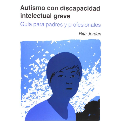 Spanish Edition by Rita Jordan (Author) Autismo con discapacidad intelectual grave : guía para padres y educadores
