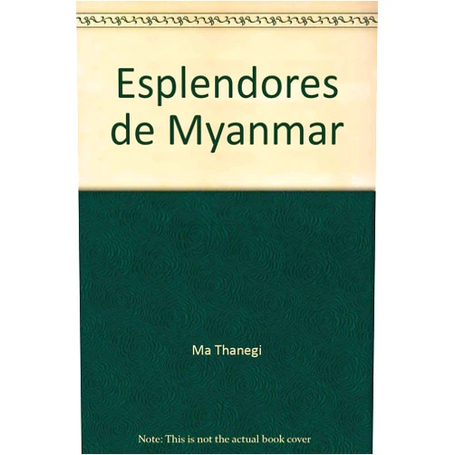 Spanish Edition by Ma Thanegi (Author), (Spanish Edition) (Author) Esplendores de Myanmar