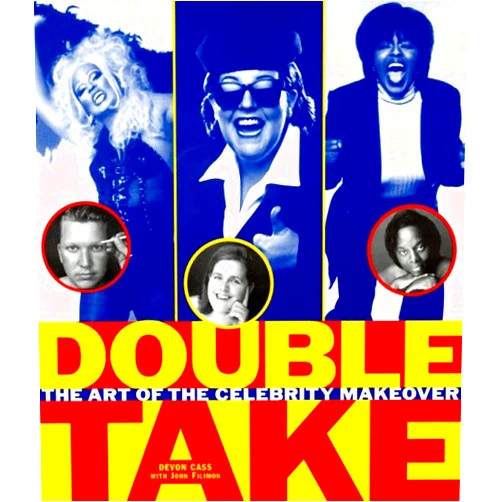 Devon Cass,John Filimon Double Take: The Art of the Celebrity Makeover
