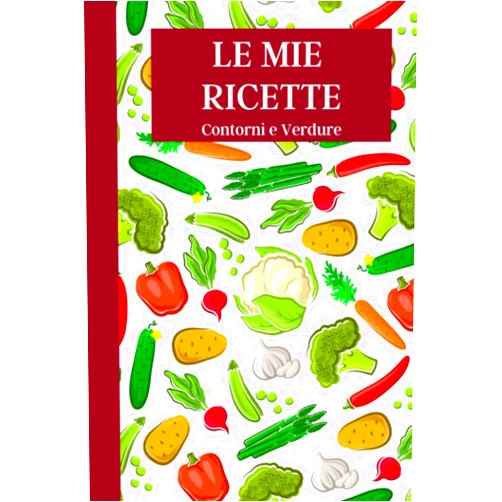 Italian Edition by Fantasia In Cucina (Author) Le Mie Ricette: Contorni e Verdure | Ricettario da scrivere | Quaderno da compilare per 100 ricette | Taccuino per ricette con indice e spazio per le ... 6 x 9 (15,24 x 22,86 cm) | (Italian Edition)