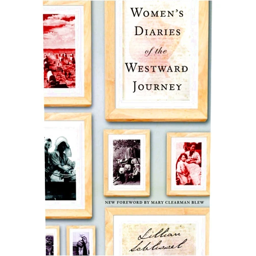 Lillian Schlissel Women's Diaries of the Westward Journey