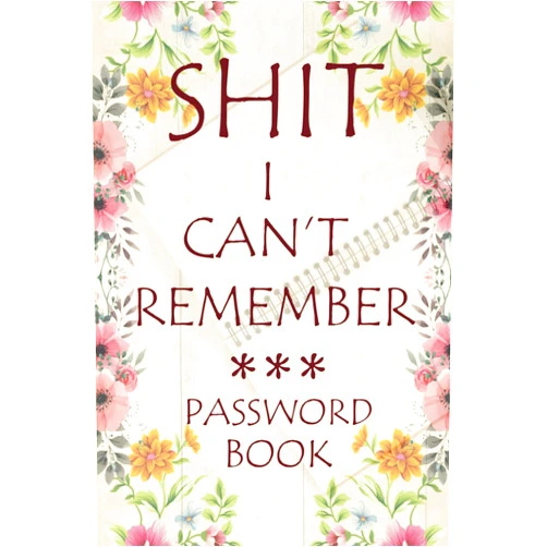 Frid Huu Shit I Can’t Remember: Password book, Password log book, Internet password organizer, Alphabetical password book,Password notebook, Password book keeper small 6” x 9”