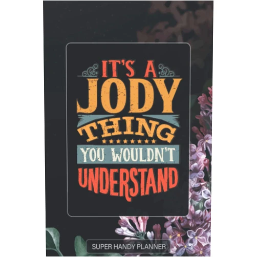 Maria Name Planners Jody: It's A Jody Thing You Wouldnt Understand - Jody Name Purple Flower Custom Gift Planner Calendar Notebook Journal Password Manager