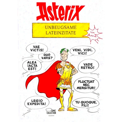 René Goscinny,Albert Uderzo,Bernard-Pierre Molin Asterix - Unbeugsame Lateinzitate von A bis Z