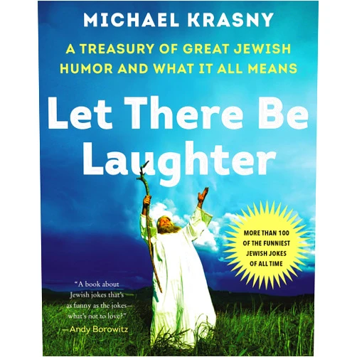 Michael Krasny Let There Be Laughter: A Treasury of Great Jewish Humor and What It All Means
