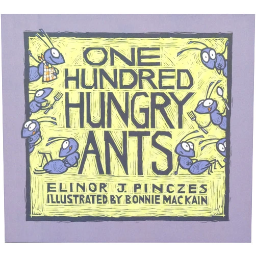 Elinor J Pinczes,Bonnie MacKain One Hundred Hungry Ants