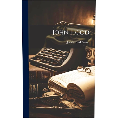 By Jennie Hood Bosson (Author) John Hood