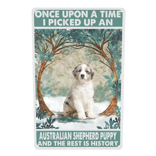 Rovsiogne Sheet Metal Signs Decorative Arts, Once Upon A Time Picked Up A Australian Shepherd Puppy Poster for Home Bathroom Toilet Living Room Decor Vintage Wall Art Decoration Plaque 8 x12 in