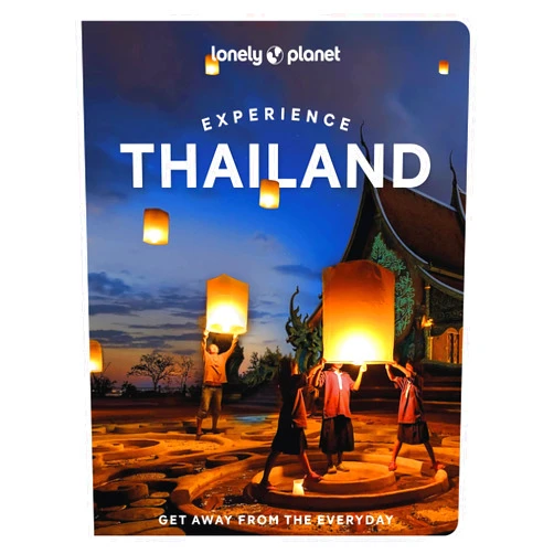 Barbara Woolsey,Amy Bensema,Megan Leon,Chawadee Nualkhair,Aydan Stuart,Choltanutkun Tun-atiruj Lonely Planet Experience Thailand (Travel Guide)