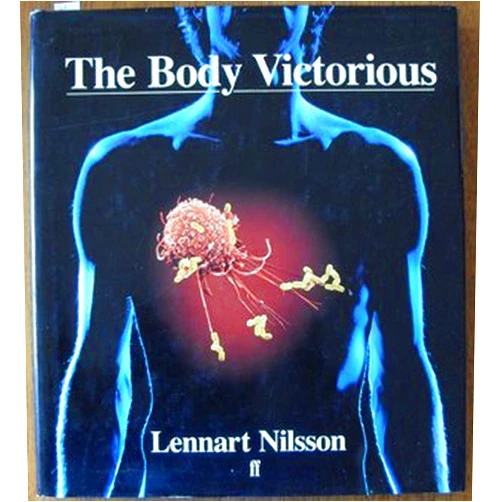 Lennart Nilsson Body Victorious: The Illustrated Story of Our Immune System and Other Defences of the Human Body