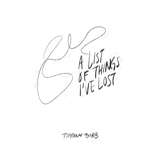 Tiffany Babb A List of Things I've Lost
