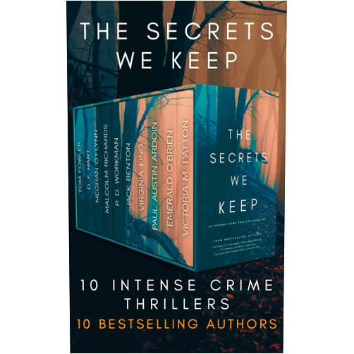 Meghan O'Flynn,Jack Benton,Malcolm Richards,P. D. Workman,Emerald O'Brien,Paul Austin Ardoin,Tom Fowler,Victoria M. Patton,Virginia King,D. F. Hart The Secrets We Keep: An Intense Crime Thriller Boxed Set