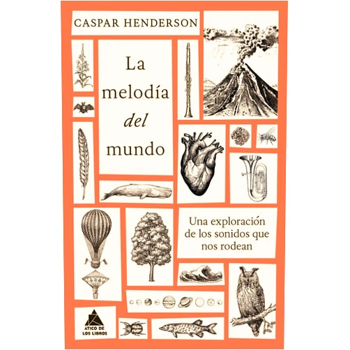 Spanish Edition by Caspar Henderson (Author), Marta Rebón (Author) La melodía del mundo: Una exploración de los sonidos que nos rodean (Spanish Edition)