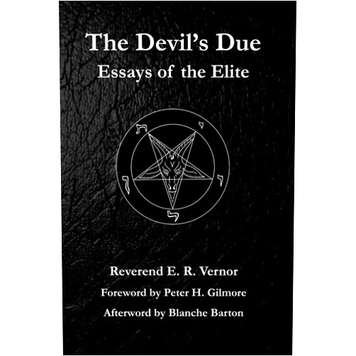 E. R. Vernor,Peter H. Gilmore,Blanche Barton The Devil's Due: Essays of the Elite