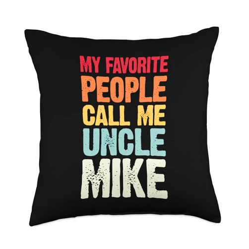 Custom Name and Personalized Name Merch for Uncles My Favorite People Call Me Uncle Mike Personalized Name Throw Pillow, 18x18, Multicolor