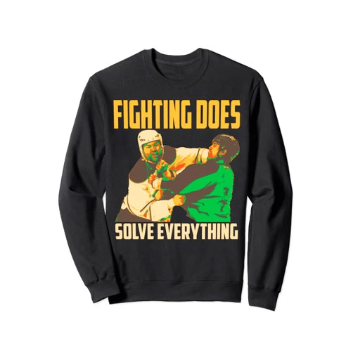 Cool Sports Athlete Fighting Humor Lover Designs Cute Fighting Solve Everything | Funny Hockey Players Gift Sweatshirt