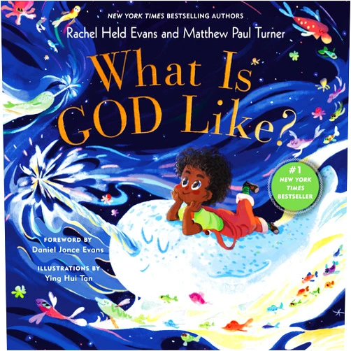 Rachel Held Evans,Matthew Paul Turner,Ying Hui Tan,Daniel Jonce Evans What Is God Like?