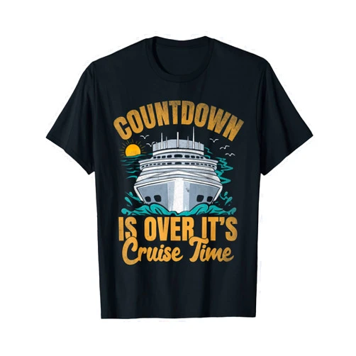 Countdown Is Over It’s Cruise Time Vibes Countdown is Over It’s Cruise Time Funny Cruising Cruise T-Shirt