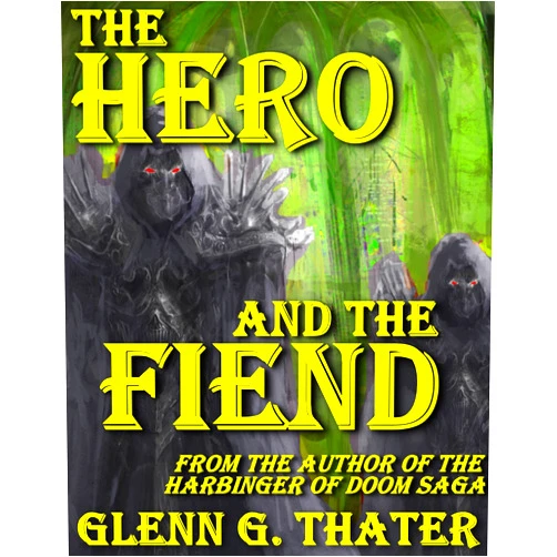By Glenn G. Thater (Author) Format: Kindle Edition The Hero and the Fiend (An Epic Fantasy Novelette) (Harbinger of Doom series)