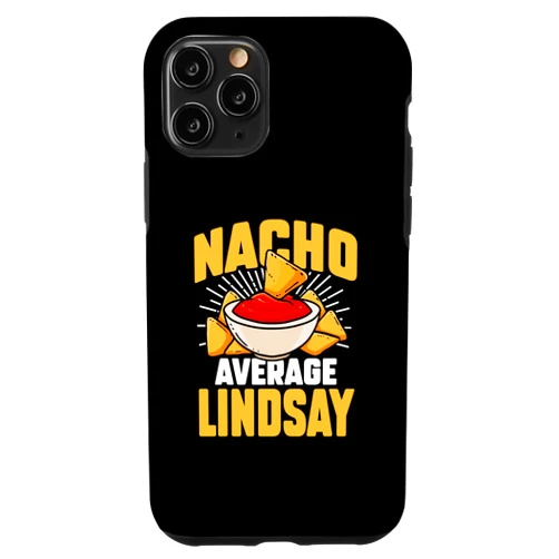 Funny Nacho Lover Name Lindsay Gift iPhone 11 Pro Funny Taco Personalized Name Nacho Average Lindsay Case