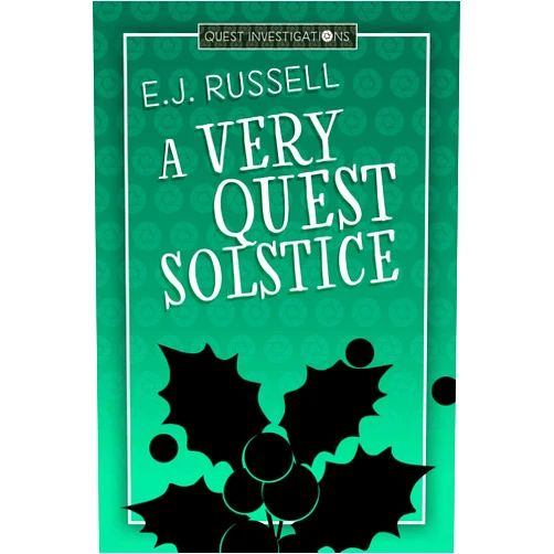 E.J. Russell A Very Quest Solstice: A Quest Investigations Holiday Coda