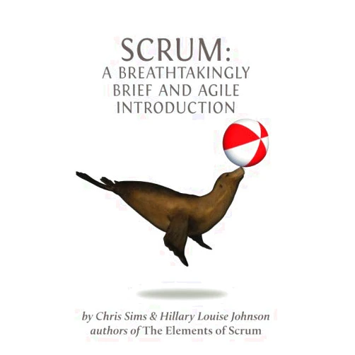 By Chris Sims (Author), Hillary Louise Johnson (Author) Scrum: a Breathtakingly Brief and Agile Introduction