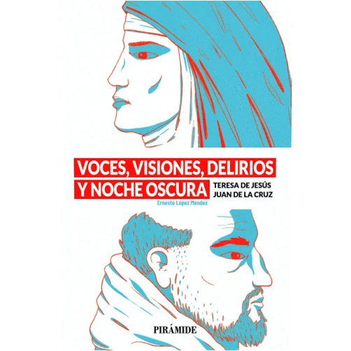 Ernesto López Méndez Voces, visiones, delirios y noche oscura: Teresa de Jesús y Juan de la Cruz (Manuales prácticos) (Spanish Edition)