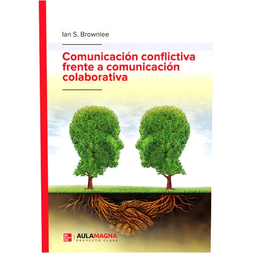 Ian S. Brownlee Comunicación conflictiva frente a comunicación colaborativa: Una guía práctica (Spanish Edition)
