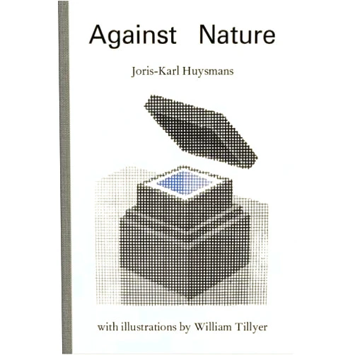 By Joris-Karl Huysmans (Author), Theo Cuffe (Translator), William Tillyer (Illustrator) & 0 more Against Nature: with illustrations by William Tillyer