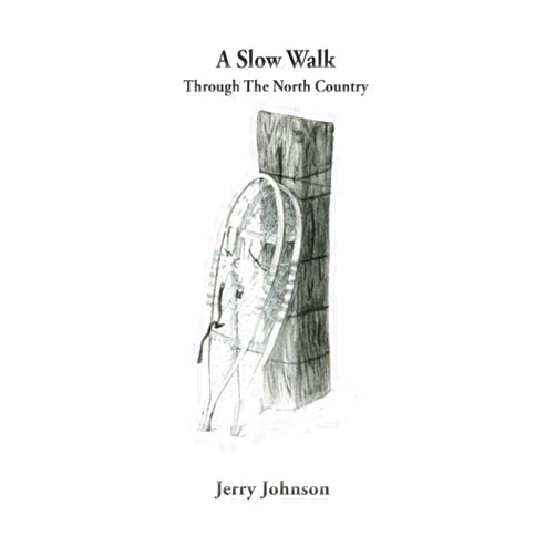 Jerry Johnson A Slow Walk Through The North Country