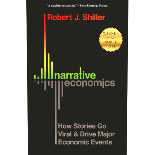 Robert J. Shiller Narrative Economics: How Stories Go Viral and Drive Major Economic Events