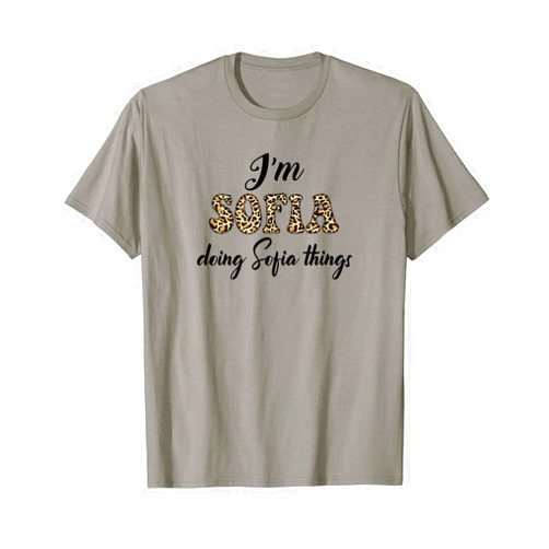Funny Chrismtas Birthday Name Text Joke Lover Gift I'M SOFIA DOING SOFIA THINGS Shirt Leopard Sarcastic T-Shirt