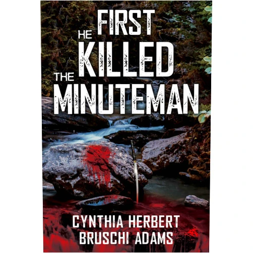 Cynthia Herbert-Bruschi Adams First He Killed the Minuteman