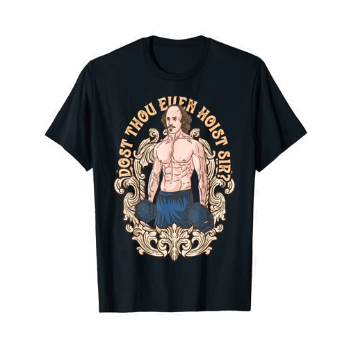 BCC Gym Work Out Shirts & Fitness Gifts Dost Thou Even Hoist Sir Shakespeare Bodybuilder Gym Workout T-Shirt