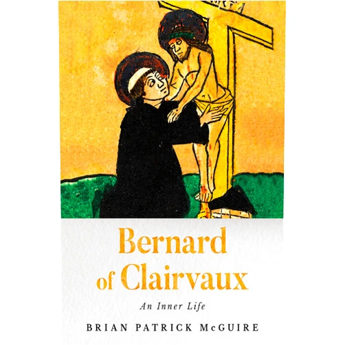 By Brian Patrick McGuire (Author) Bernard of Clairvaux: An Inner Life