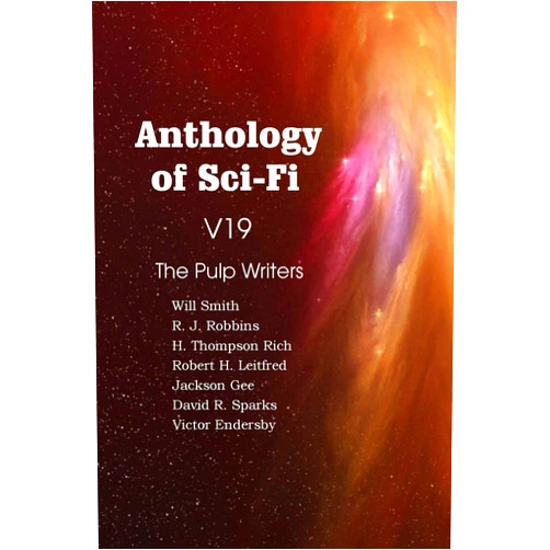 H Thompson Rich,David R Sparks,Will Smith Anthology of Sci-Fi V19, the Pulp Writers