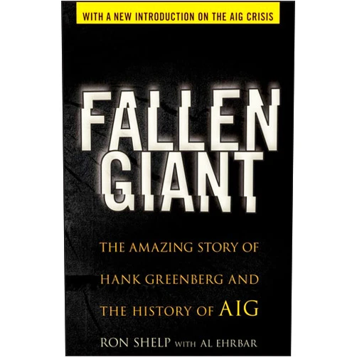 By Ronald Kent Shelp (Author), Al Ehrbar (Author) Fallen Giant: The Amazing Story of Hank Greenberg and the History of Aig