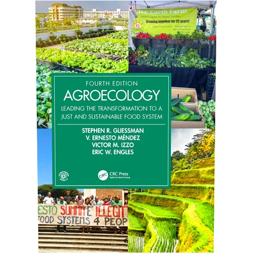 Stephen R. Gliessman,V. Ernesto Méndez,Victor M. Izzo,Eric W. Engles Agroecology: Leading the Transformation to a Just and Sustainable Food System (Advances in Agroecology)