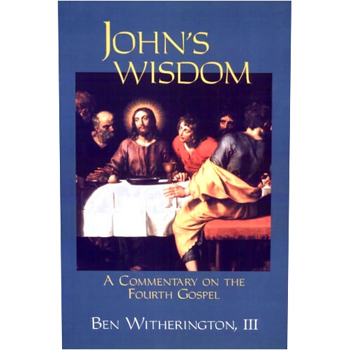 Ben Witherington III John's Wisdom: A Commentary on the Fourth Gospel