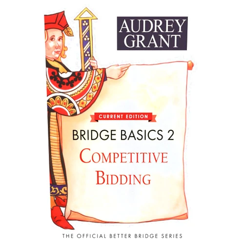 By Audrey Grant (Author), David Lindop (Author) Bridge Basics 2: Competitive Bidding (The Official Better Bridge Series, 2)