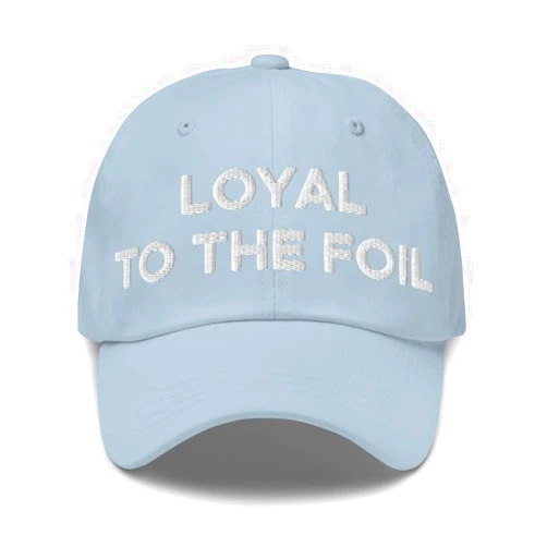 Hogue WS LLC Loyal to the Foil Hat (Embroidered Dad Cap) Tinfoil Hat For Conspiracy Theorist