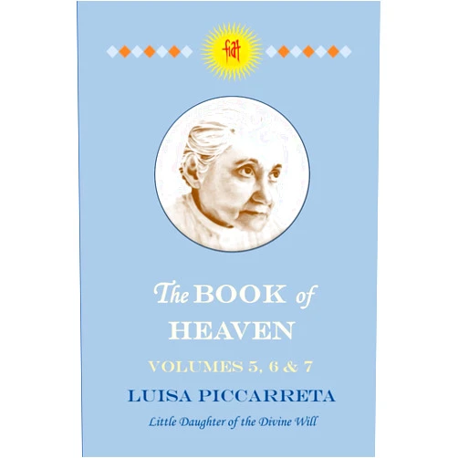 By Luisa Piccarreta (Author), Chi Rho Publishing (Editor), Anonymous (Translator) & 0 more The Book of Heaven - Volumes 5, 6 & 7: The Call of the Creature to the Order, the Place and the Purpose for which He was Created by God