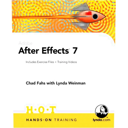 Chad Fahs,Lynda Weinman Adobe After Effects 7: Includes Exercise Files and Demo Movies