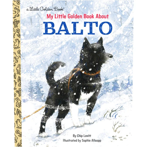 By Charles Lovitt (Author), Sophie Allsopp (Illustrator) My Little Golden Book About Balto