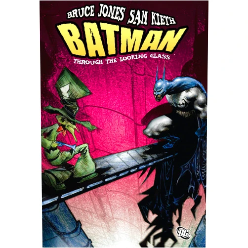 By Bruce Jones (Author), Sam Kieth (Illustrator) Batman: Through the Looking Glass